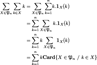 \begin{aligned} \sum_{X\in \mathfrak P_n}{\sum_{k\in X}{k}} & = \sum_{X \in \mathfrak P_n}{\sum_{k=1}^{n}}k.\mathbf 1_X(k) \\ & =\sum_{k=1}^{n}\sum_{X \in \mathfrak P_n}k.\mathbf 1_X(k) \\ & = \sum_{k=1}^{n}k\sum_{X \in \mathfrak P_n}\mathbf 1_X(k) \\ & = \sum_{k=1}^{n}k\textbf{Card}\{X \in \mathfrak P_n~/~k\in X\} \end{aligned}